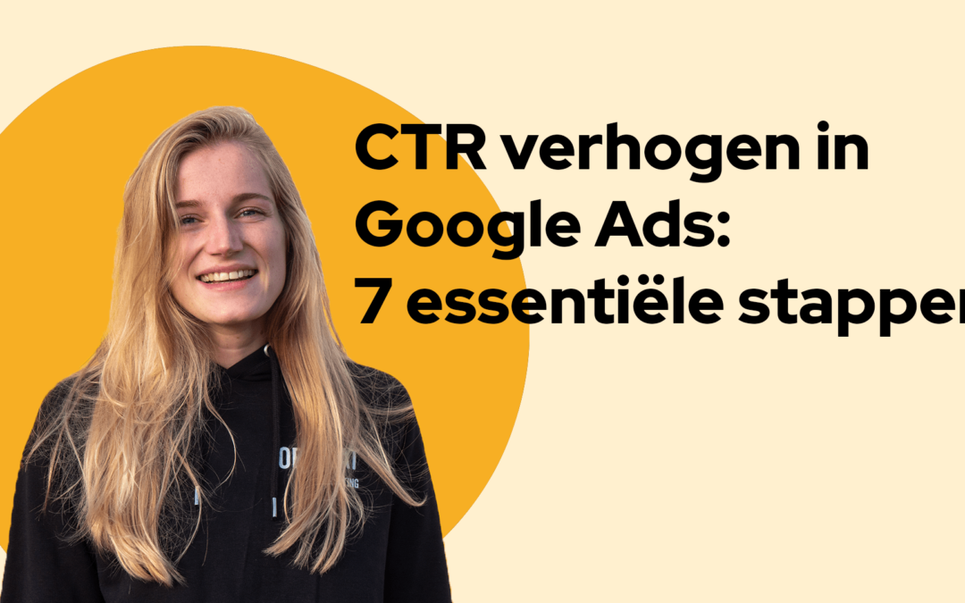 CTR (Click-Through Rate) verhogen in Google Ads:  7 essentiële stappen