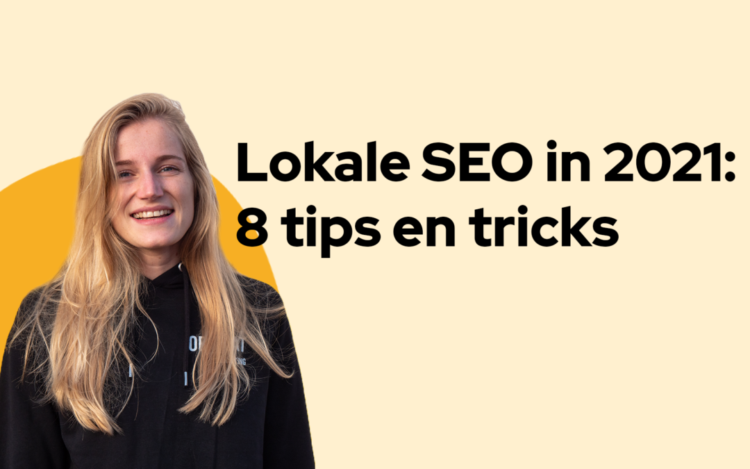 Lokale SEO in 2021: 8 tips en tricks