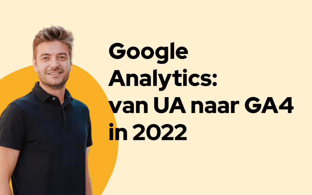 Google Analytics 4: Alles wat je moet weten voor [2022] (Met Stappenplan)